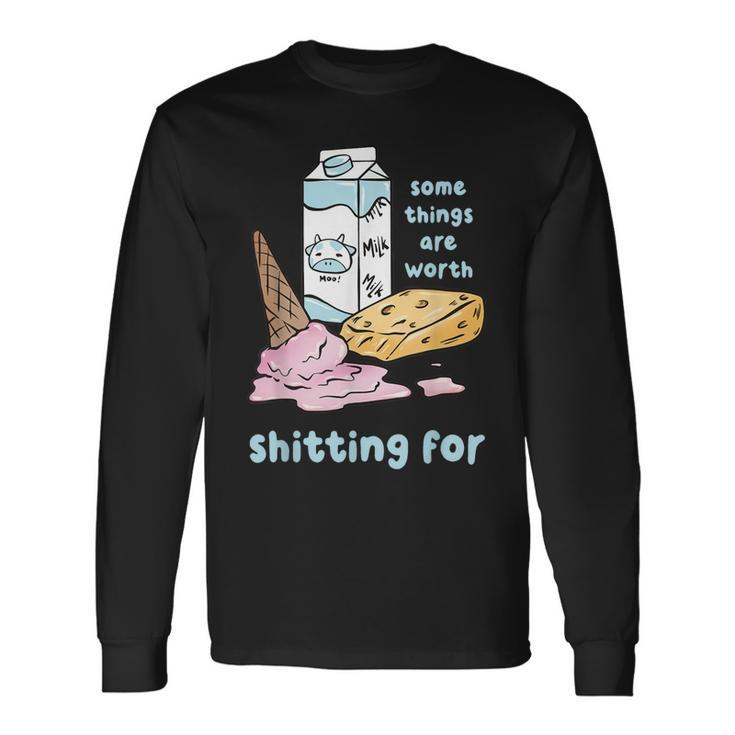 Some Things Are Worth Shitting For Long Sleeve T-Shirt Gifts ideas