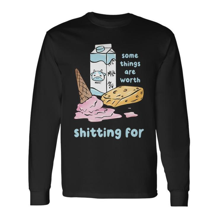 Some Things Are Worth Shitting For V2 Long Sleeve T-Shirt