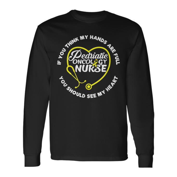 If You Think My Hands Are Full You Should See My Heart Long Sleeve T-Shirt T-Shirt