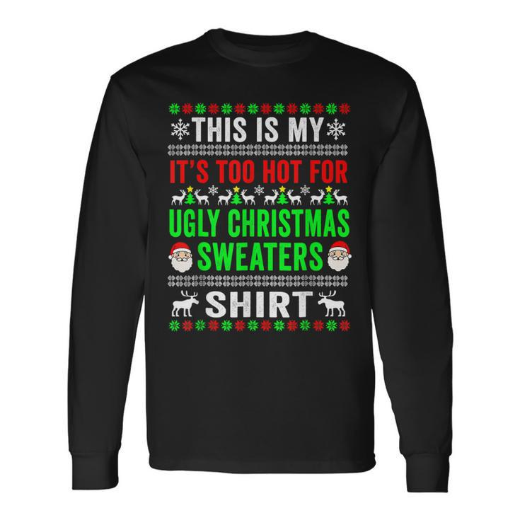 This Is My Its Too Hot For Ugly Christmas Sweater For Women  Men Women Long Sleeve T-shirt Graphic Print Unisex