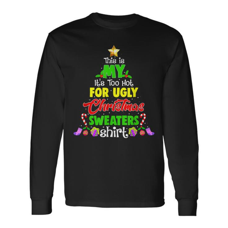 This Is My Its Too Hot For Ugly Christmas Sweaters Men Women Long Sleeve T-shirt Graphic Print Unisex Gifts ideas