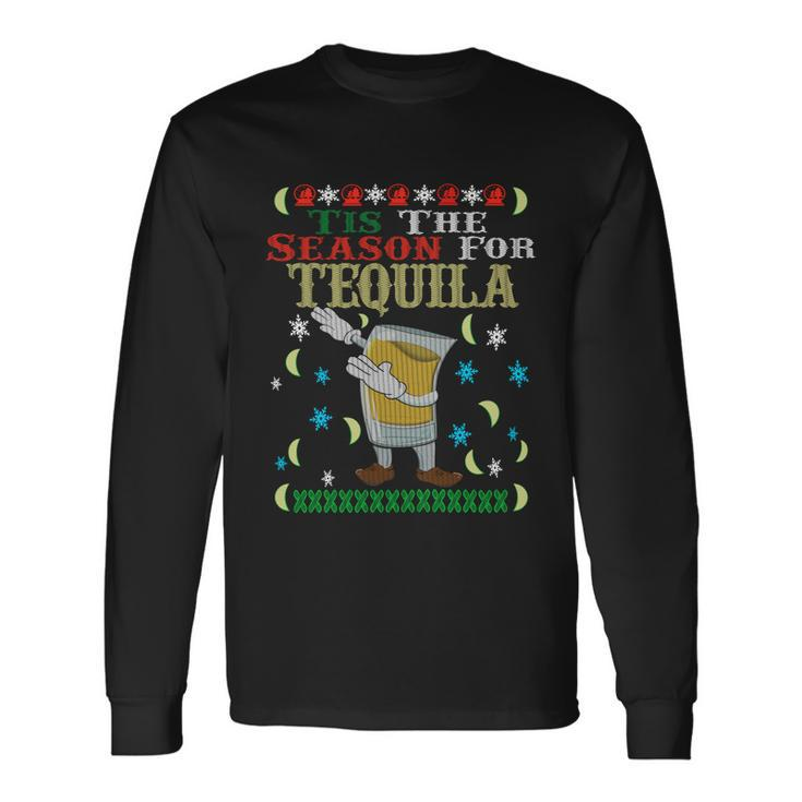 Tis The Season For Tequila Dabbing Ugly Christmas Alcohol Meaningful Long Sleeve T-Shirt