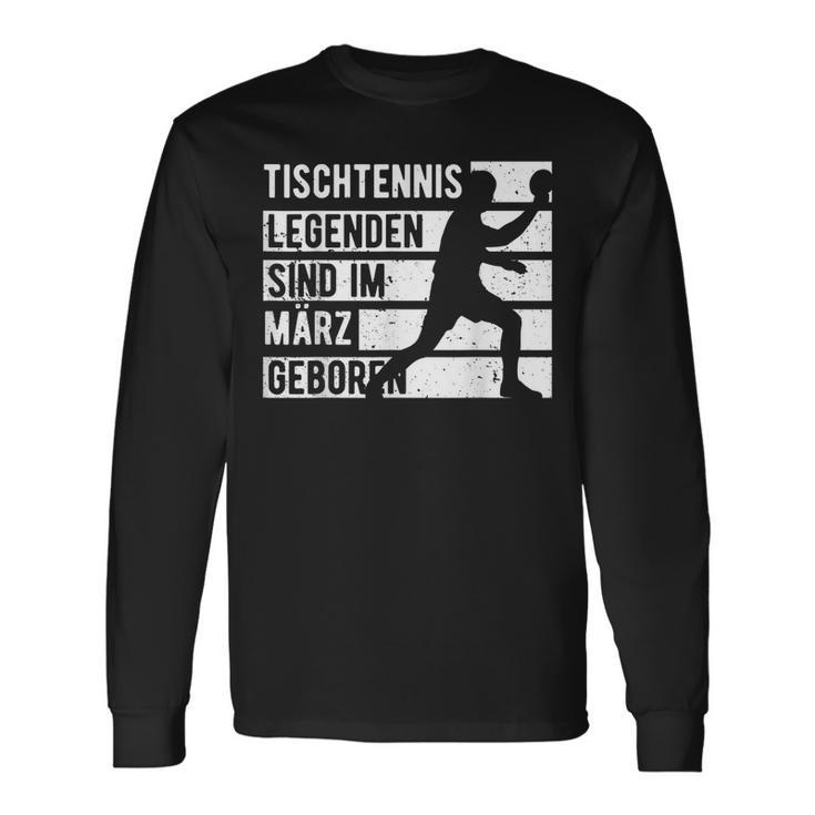 Tischtennis Legenden Sind Im März Geboren Geburtstag Jungs Langarmshirts Geschenkideen