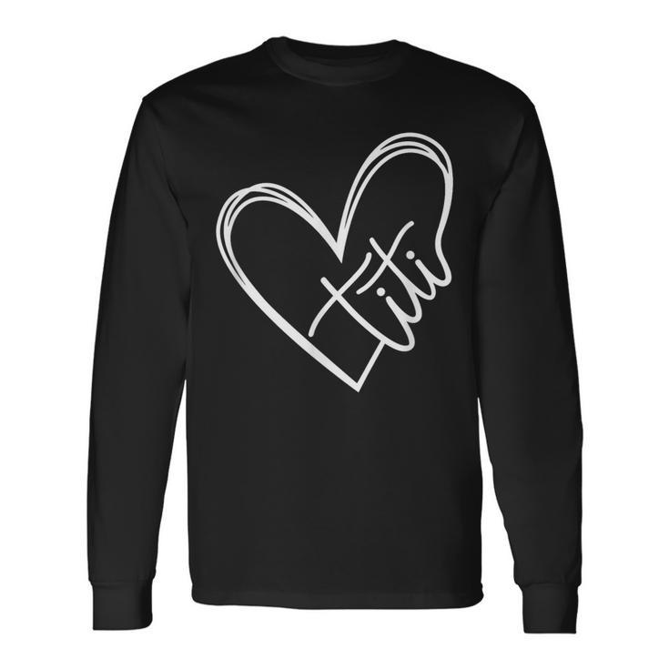 Titi Heart Minimalist Auntie Best Aunt Ever Long Sleeve T-Shirt Gifts ideas