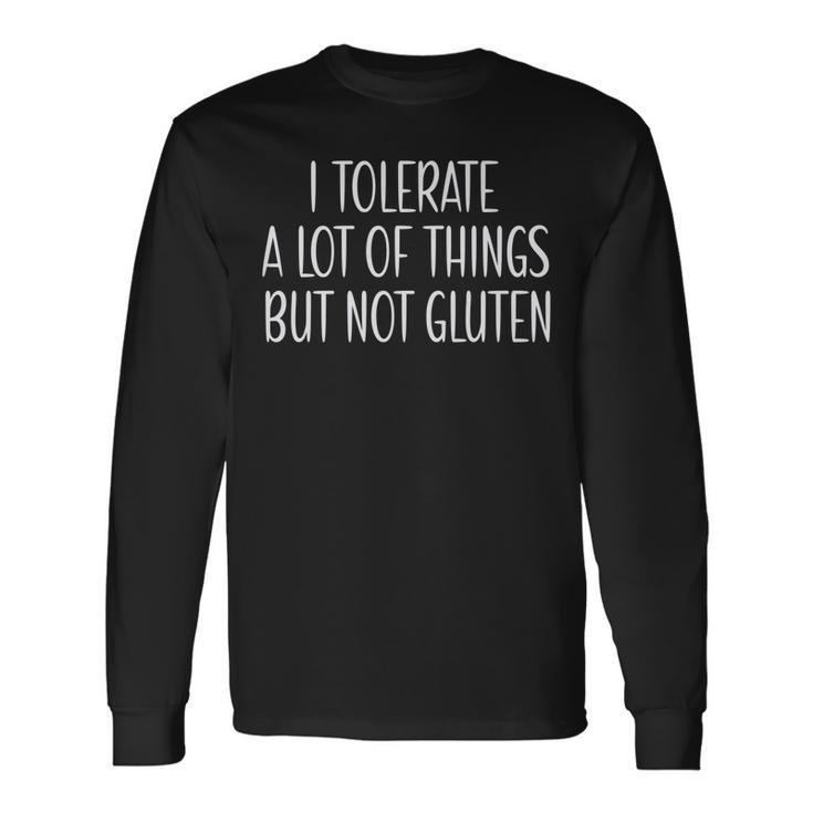I Tolerate A Lot Of Things But Not Gluten V2 Long Sleeve T-Shirt