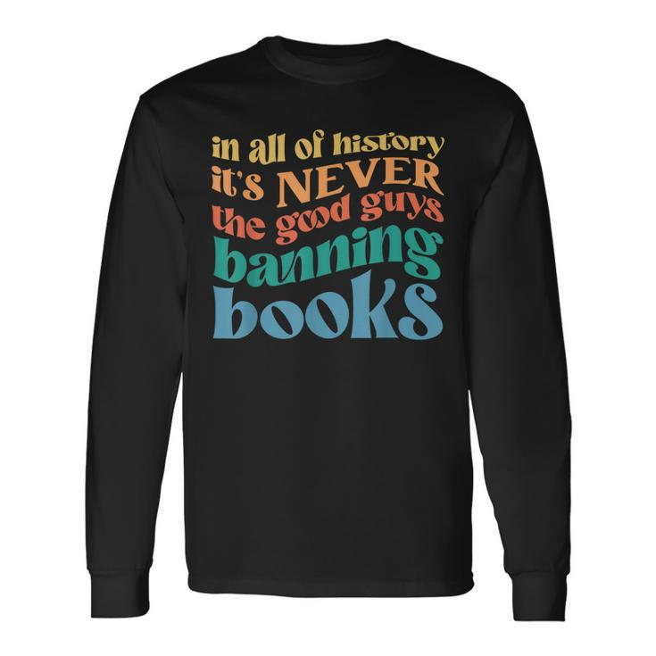 In All History Its Never The Good Guys Banning Books Retro Long Sleeve T-Shirt T-Shirt