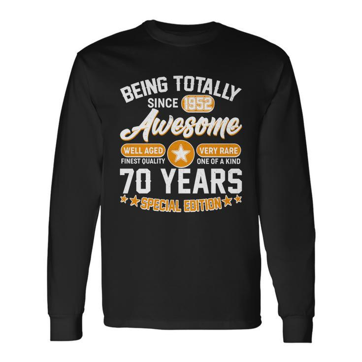 Being Totally Awesome Since 1952 70 Years Special Edition Long Sleeve T-Shirt