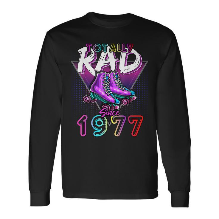 Totally Rad Since 1977 80S 45Th Birthday Roller Skating  Men Women Long Sleeve T-shirt Graphic Print Unisex