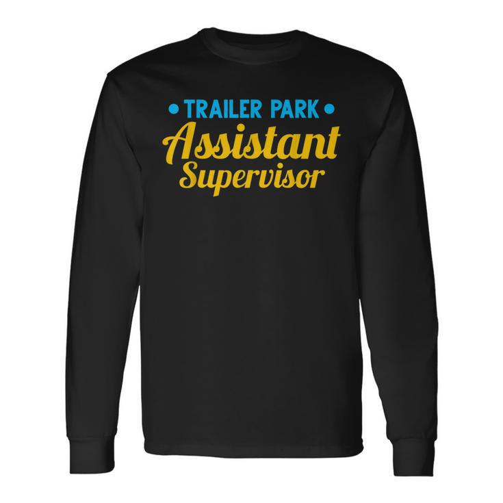 Trailer Park Assistant Supervisor Employee Long Sleeve T-Shirt