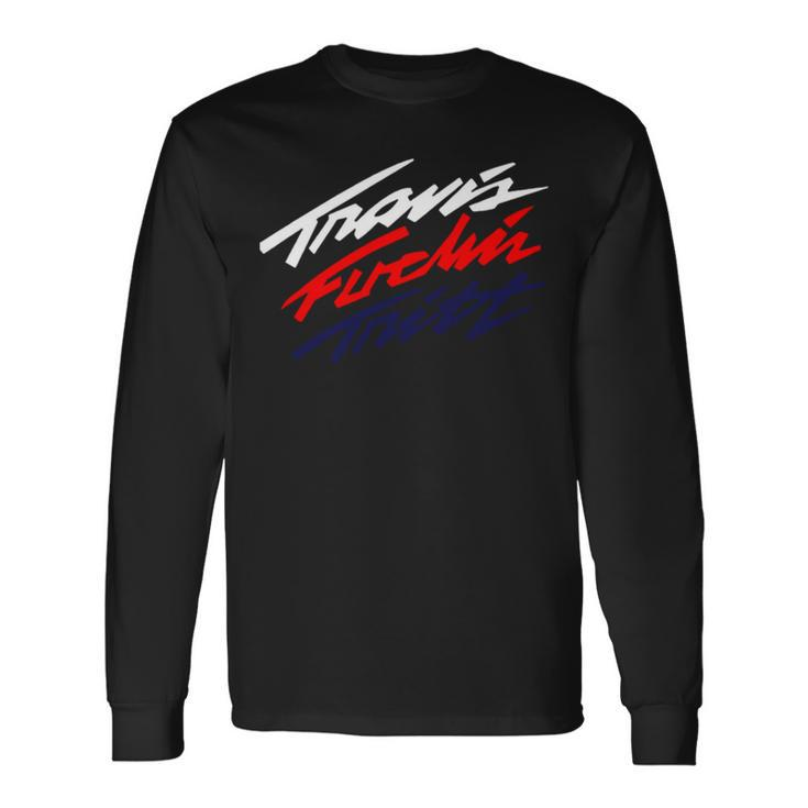 Travis Effin’ Tritt Long Sleeve T-Shirt