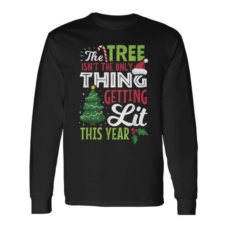 The Tree Isnt The Only Thing Getting Lit This Year Costume Long Sleeve T-Shirt