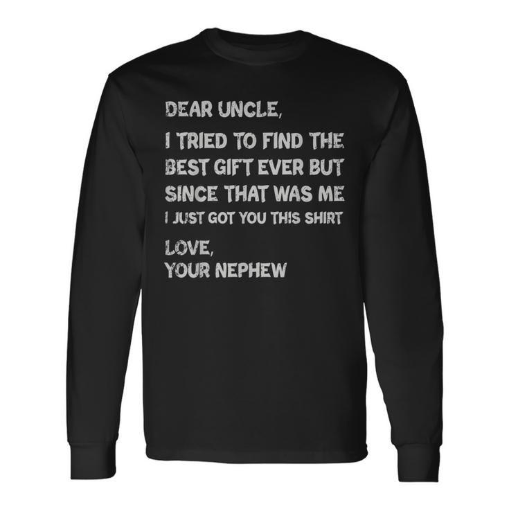 I Tried To Find The Best Ever Uncle Long Sleeve T-Shirt