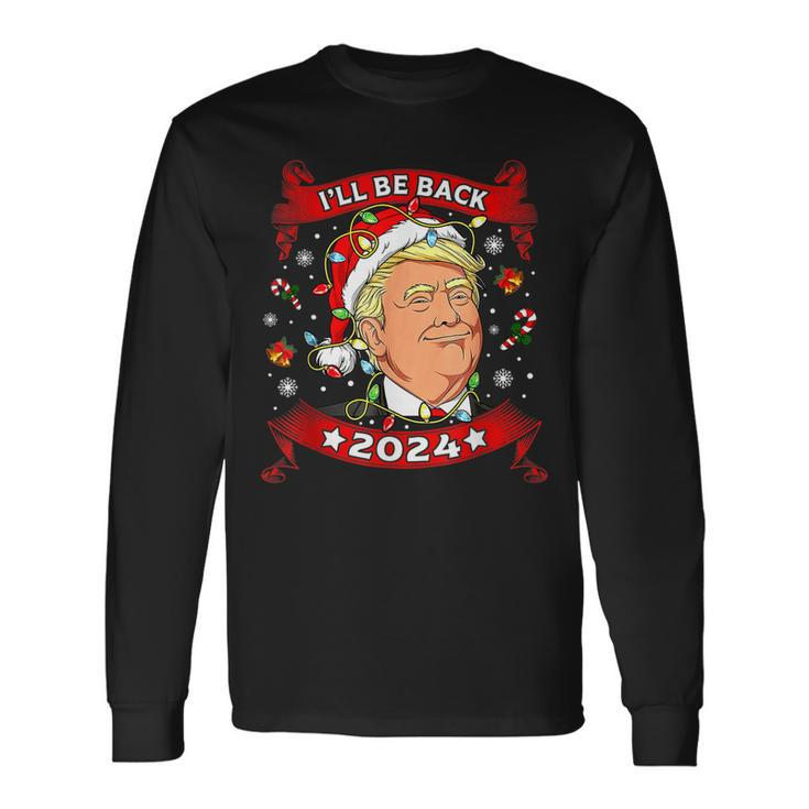 Trump Merry Christmas Ill Be Back Trump 2024 Santa Claus  Men Women Long Sleeve T-shirt Graphic Print Unisex