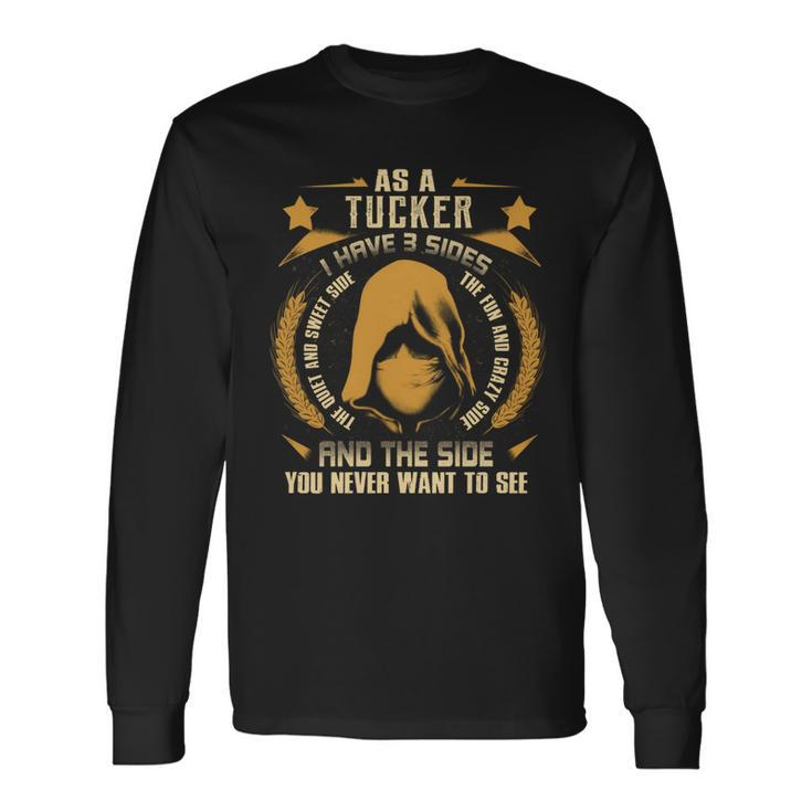 Tucker I Have 3 Sides You Never Want To See Long Sleeve T-Shirt Gifts ideas