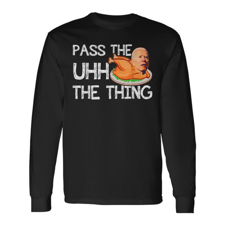 Turkey Biden Pass The Uhh The Thing V2 Long Sleeve T-Shirt