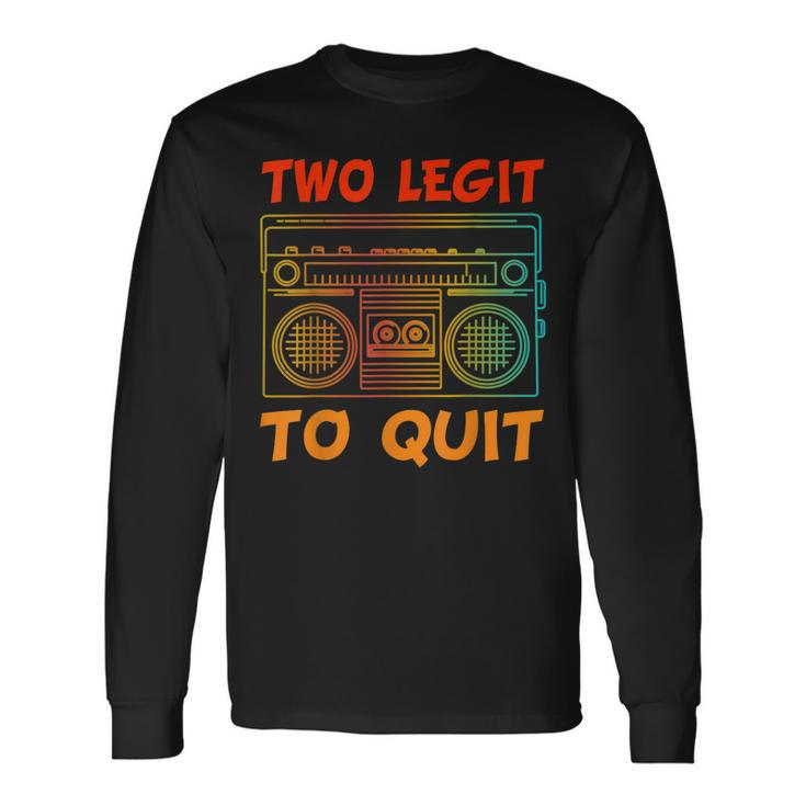 Two Legit To Quit Hip Hop Theme 2Nd Birthday Costume Long Sleeve T-Shirt