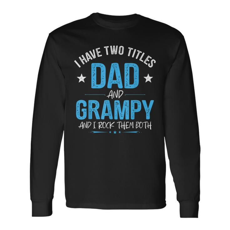 I Have Two Titles Dad And Grampy Men Retro Decor Grandpa V6 Long Sleeve T-Shirt