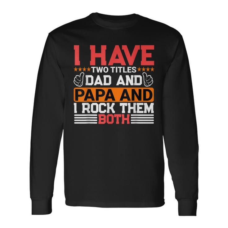 I Have Two Titles Dad And Lawyer And I Rock Them Both Long Sleeve T-Shirt