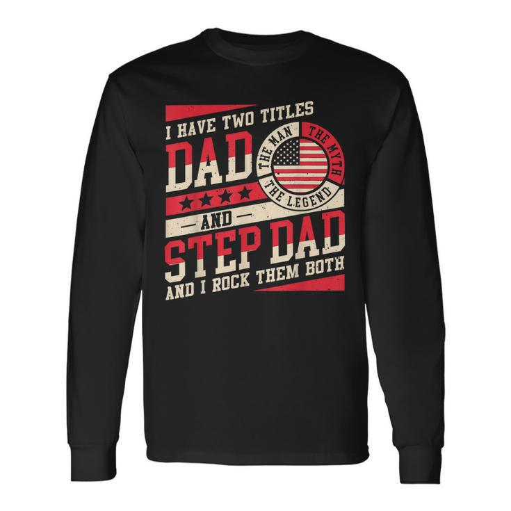 I Have Two Titles Dad And Step Dad Men Retro Decor Bonus Dad V5 Long Sleeve T-Shirt