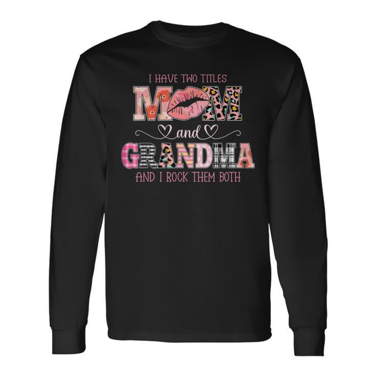 I Have Two Titles Mom And Grandma Women Leopard Grandma Long Sleeve T-Shirt