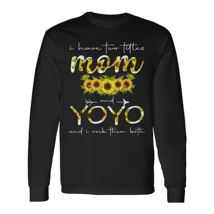 I Have Two Titles Mom And Yoyo Floral Decoration Long Sleeve T-Shirt
