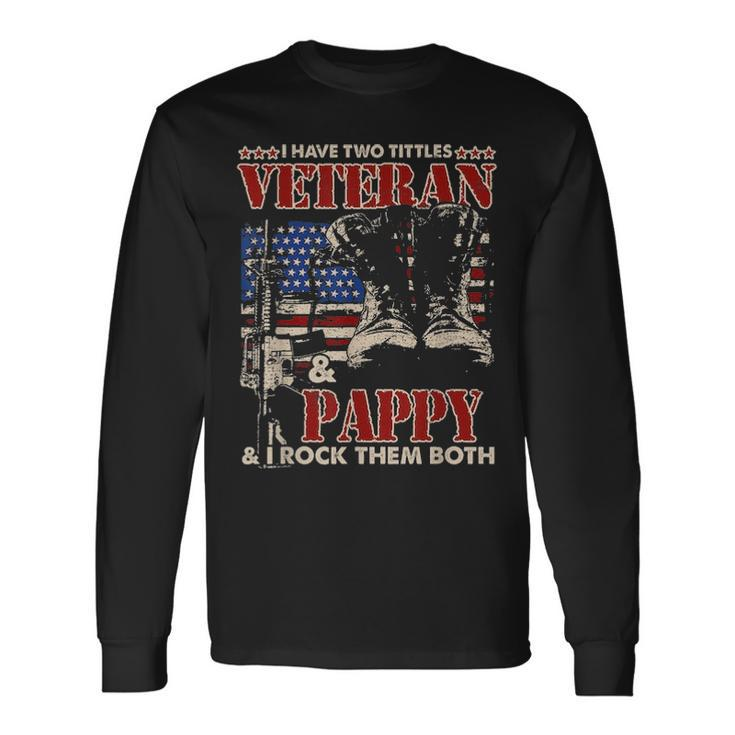 I Have Two Titles Veteran And Pappy Fathers Day Long Sleeve T-Shirt