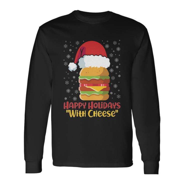 Ugly Christmas Sweater Burger Happy Holidays With Cheese V10 Long Sleeve T-Shirt