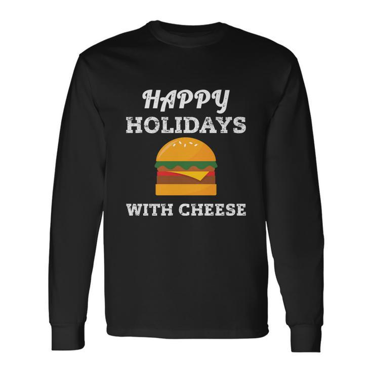 Ugly Christmas Sweater Burger Happy Holidays With Cheese V4 Long Sleeve T-Shirt