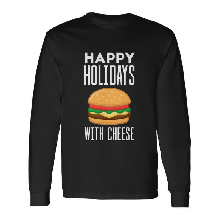 Ugly Christmas Sweater Burger Happy Holidays With Cheese V7 Long Sleeve T-Shirt