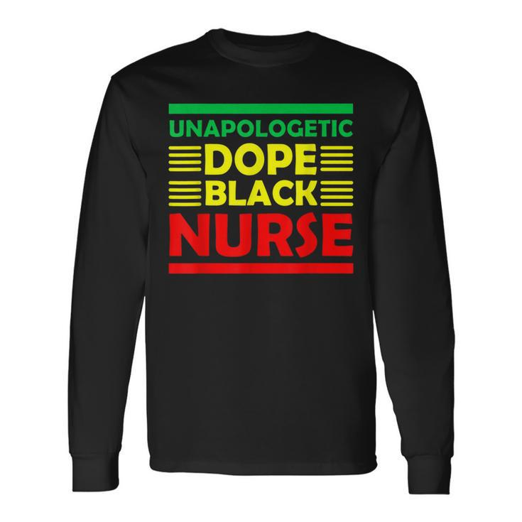 Unapologetic Dope Black Nurse African American Melanin Long Sleeve T-Shirt