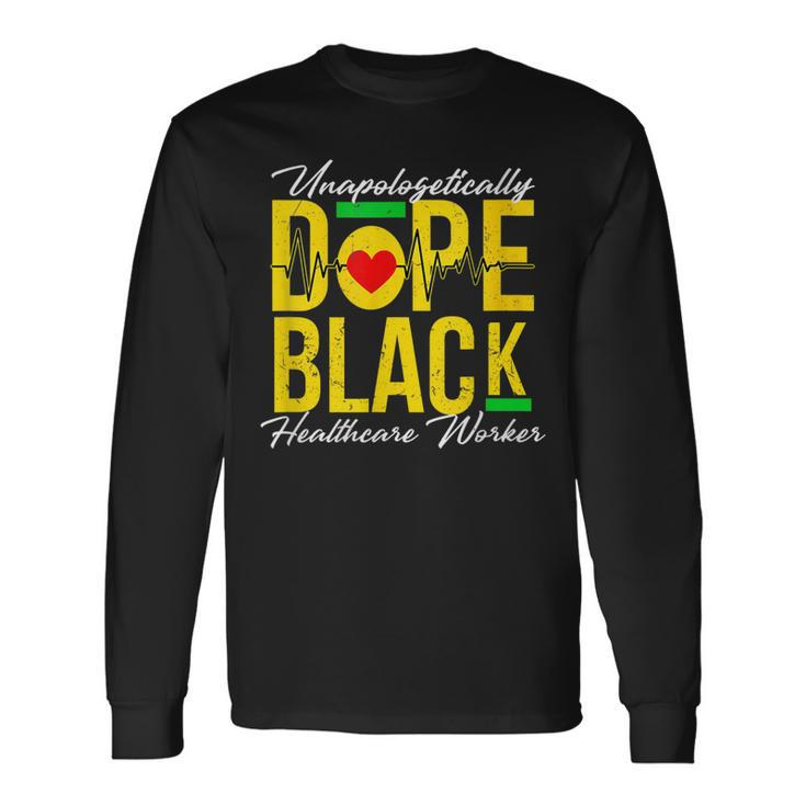 Unapologetically Dope Black Healthcare Worker Heartbeat Long Sleeve T-Shirt