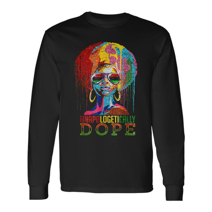Unapologetically Dope Black Pride Afro Black History Melanin Long Sleeve T-Shirt