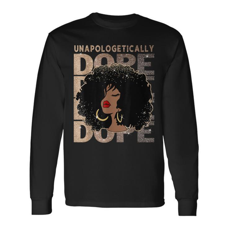 Unapologetically Dope Black Pride Afro Black History Melanin Long Sleeve T-Shirt T-Shirt