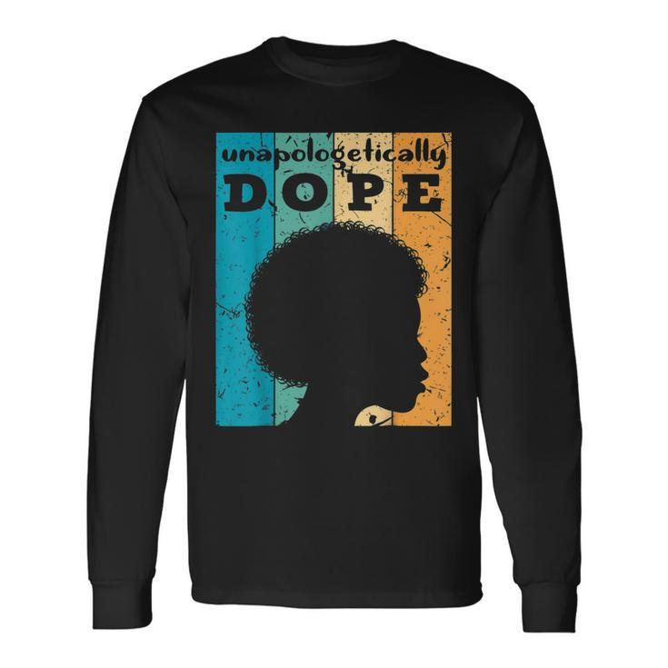 Unapologetically Dope Black Pride Melanin African American V18 Long Sleeve T-Shirt