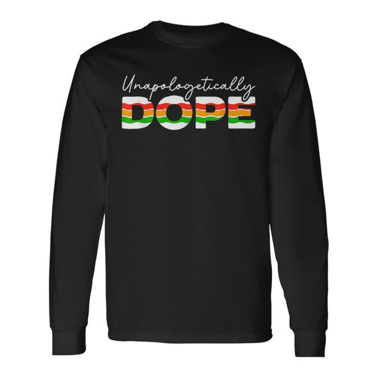 Unapologetically Dope Black History Month Black Pride V2 Long Sleeve T-Shirt
