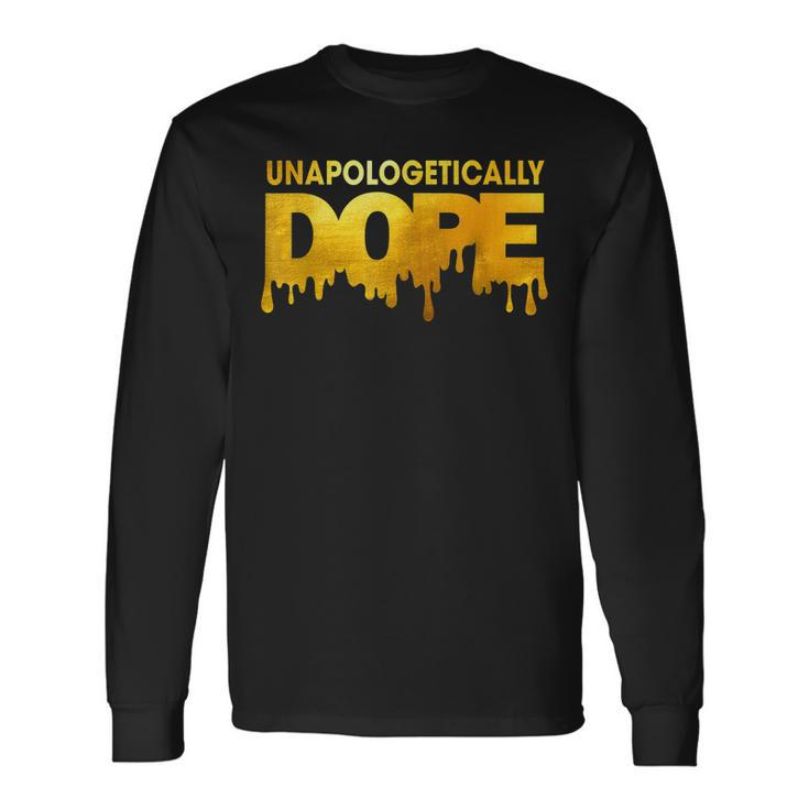 Unapologetically Dope Melanin African Black History Dripping V2 Long Sleeve T-Shirt