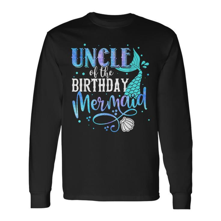 Uncle Of The Birthday Mermaid Matching Party Squad Long Sleeve T-Shirt T-Shirt Gifts ideas