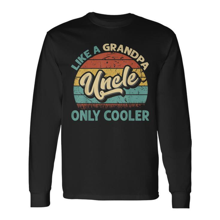 Uncle Like A Grandpa Only Cooler Vintage Dad Fathers Day Long Sleeve T-Shirt
