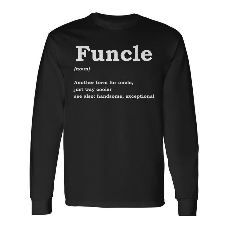 Uncle Niece Nephew Appreciation Brother F-Uncle Definition Long Sleeve T-Shirt