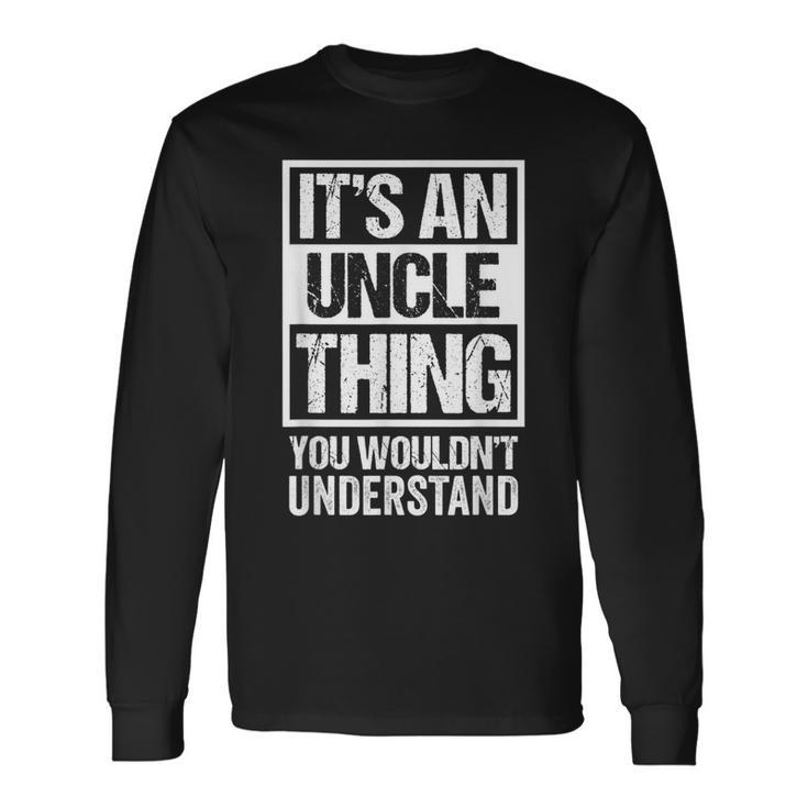 Uncle Saying For Best Uncle Ever An Uncle Thing Long Sleeve T-Shirt