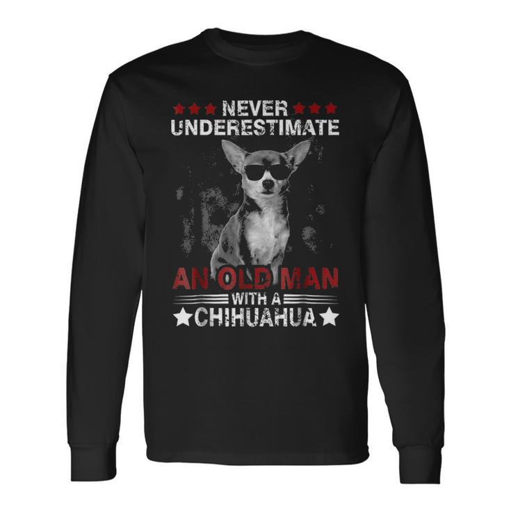 Never Underestimate An Old Man Chihuahua Dog Long Sleeve T-Shirt