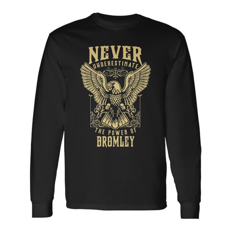 Never Underestimate The Power Of Bromley Personalized Last Name Long Sleeve T-Shirt