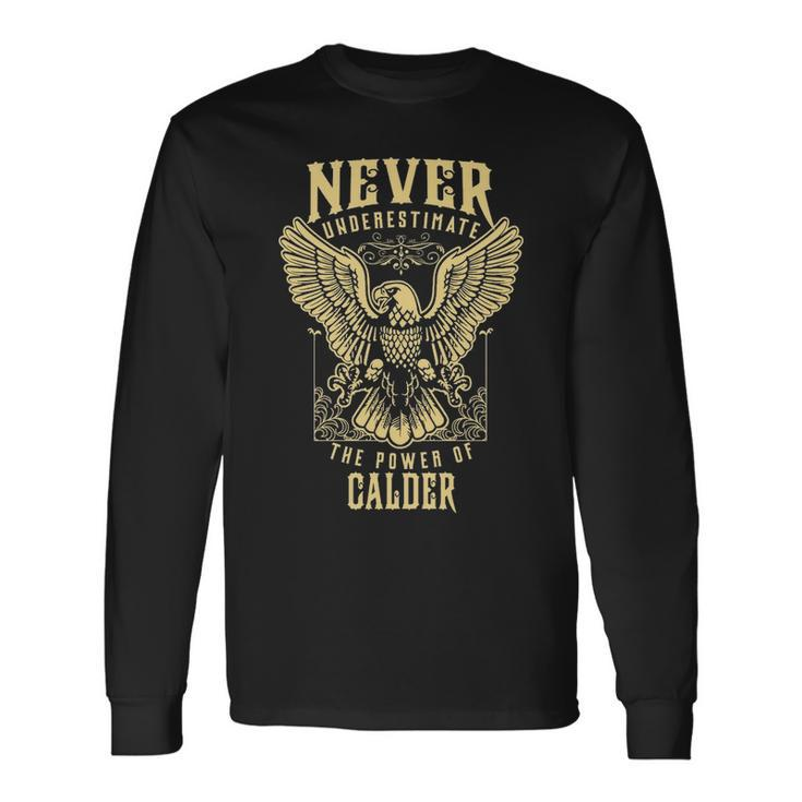 Never Underestimate The Power Of Calder Personalized Last Name Long Sleeve T-Shirt