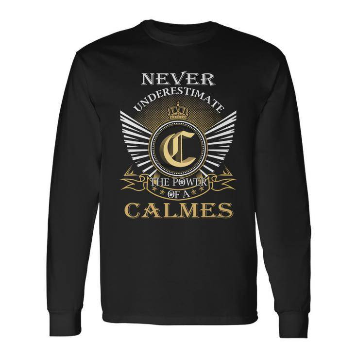 Never Underestimate The Power Of A Calmes Long Sleeve T-Shirt