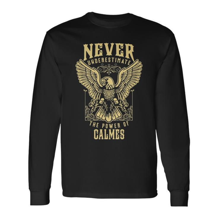 Never Underestimate The Power Of Calmes Personalized Last Name Long Sleeve T-Shirt