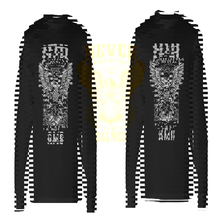 Never Underestimate The Power Of Calmes Personalized Last Name Long Sleeve T-Shirt Gifts ideas