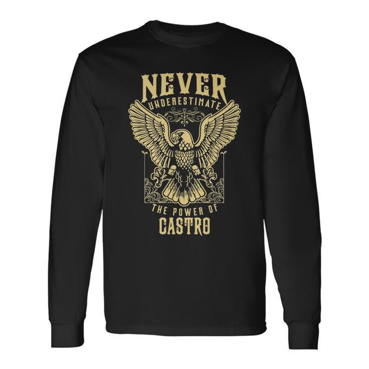 Never Underestimate The Power Of Castro Personalized Last Name Long Sleeve T-Shirt