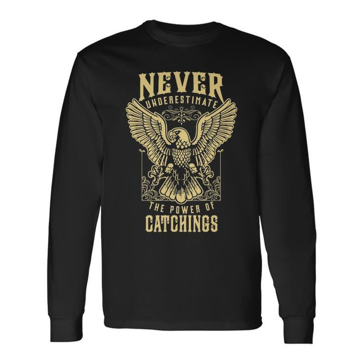 Never Underestimate The Power Of Catchings Personalized Last Name Long Sleeve T-Shirt