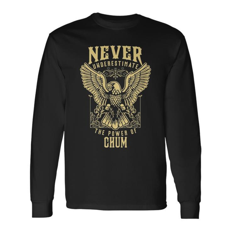 Never Underestimate The Power Of Chum Personalized Last Name Long Sleeve T-Shirt