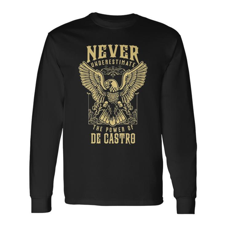Never Underestimate The Power Of De Castro Personalized Last Name Long Sleeve T-Shirt